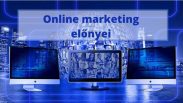 online marketing előnyei